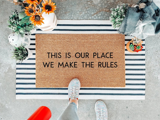 Our Place We Make The Rules Doormat