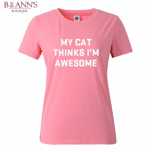 MY CAT THINKS I’M AWESOME TEE