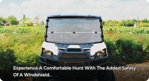 EXPERIENCE A COMFORTABLE HUNT WITH THE ADDED SAFETY OF A WINDSHIELD.