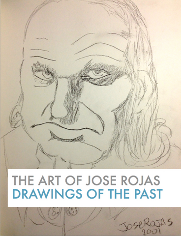 The Art Of Jose Rojas Drawings of the Past