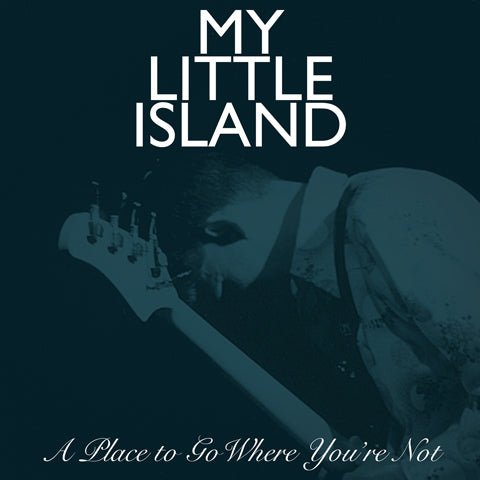 My Little Island record cover for "A Place to go Where You're Not" originally recorded in 1997 and released digitally April 22, 2021.