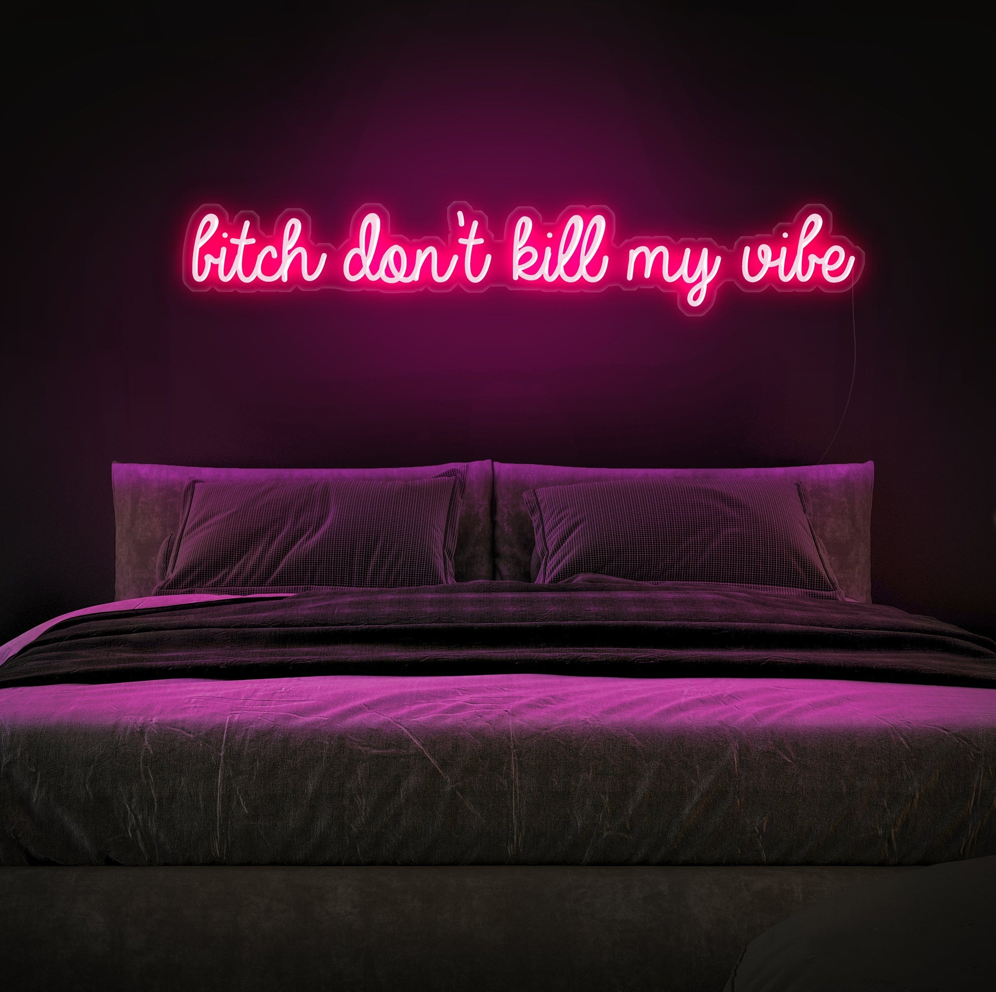 bitch dont kill my vibe neon sign