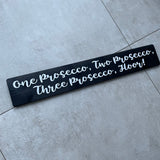 Long Wooden Hanging Sign - One Prosecco...Floor!