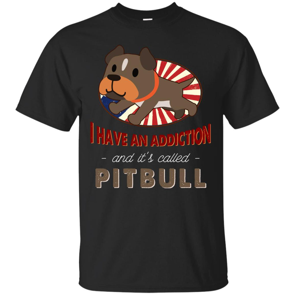 I Have An Addiction And It's Called Pitbull Shirts – Vota Color