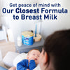 Get peace of mind with our Closest Formula to Breast Milk