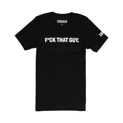 F*ck That Guy T-Shirt – Crooked Store
