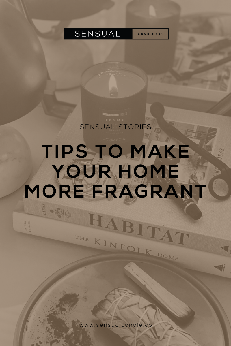 Sensual Candle Co. Blog Tips to Make Your Home More Fragrant