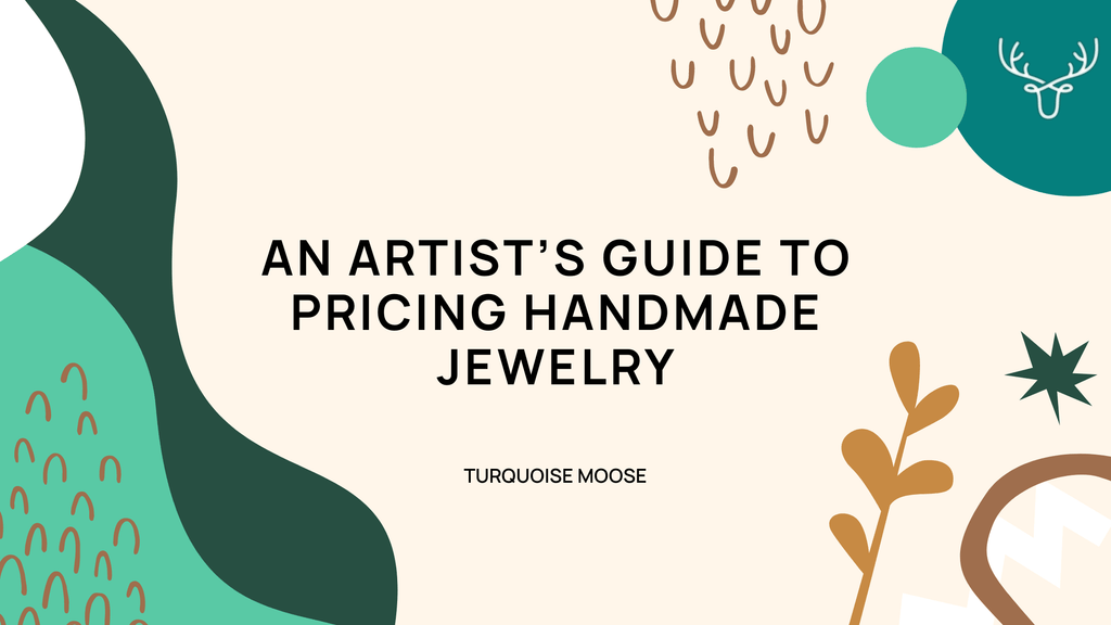 An Artist’s Guide to Pricing Handmade Jewelry by Turquoise Moose