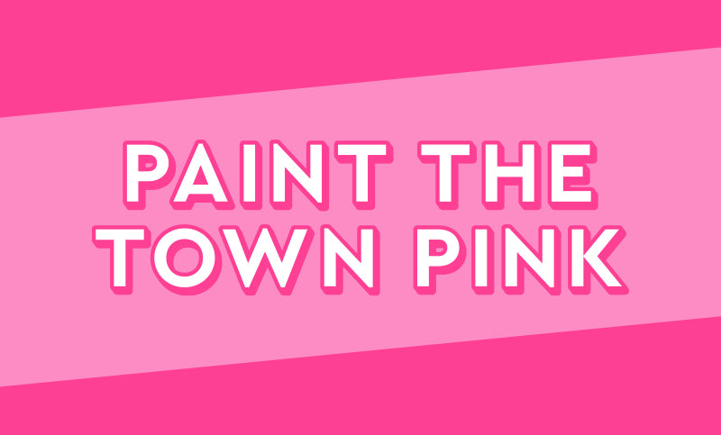 Paint the Town Pink