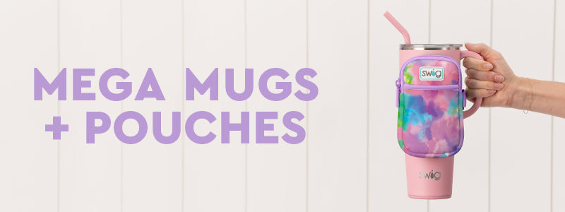 Mega Mugs + Pouches
