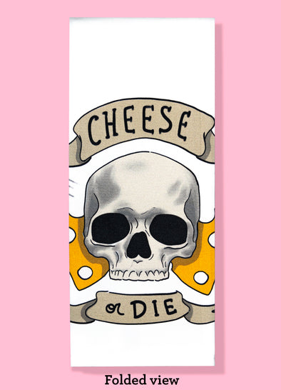 "Cheese or Die" dishtowel