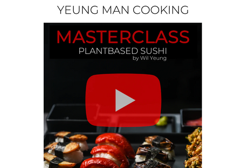 Yeung Man Cooking (Will Yeung’s) Vegan Sushi MasterClass