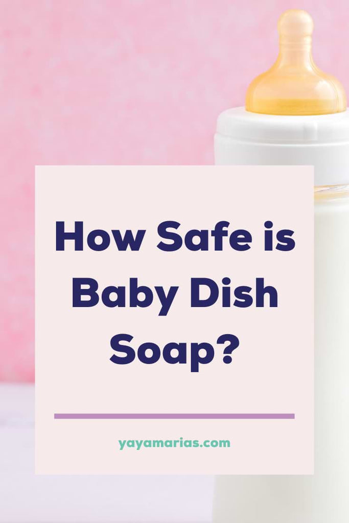 The Truth About Toxins in Baby Dish Soap – Yaya Maria's