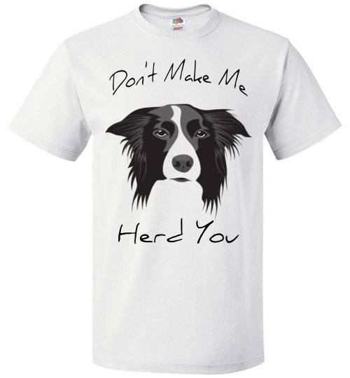 Don't Make Me Herd You - Unisex T-Shirt