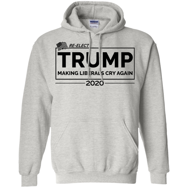Re-Elect Trump / Making The Liberals Cry Again 2020 Hoodie