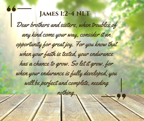 James 1:2-4 NLT