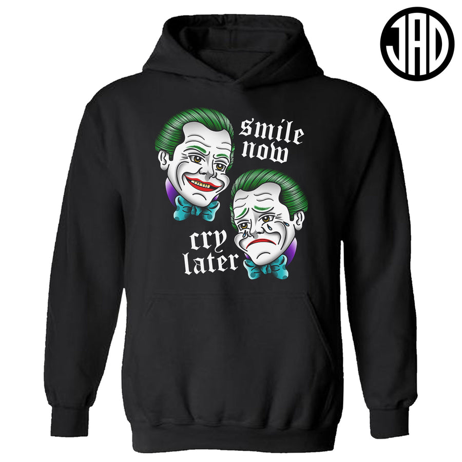 Smile Now Cry Later - Mens (Unisex) Hoodie – Jad Is Rad