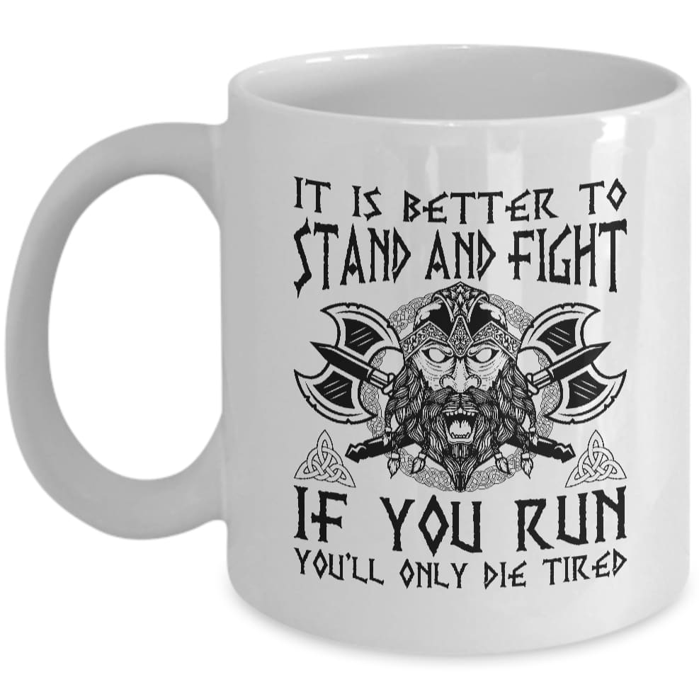 It Is Better To Stand And Fight White Mug - Norse Spirit