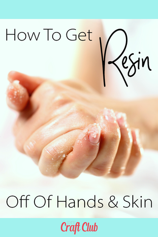 How To Get Resin Off Of Hands And Skin