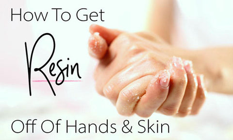 how to get resin off of hands and skin