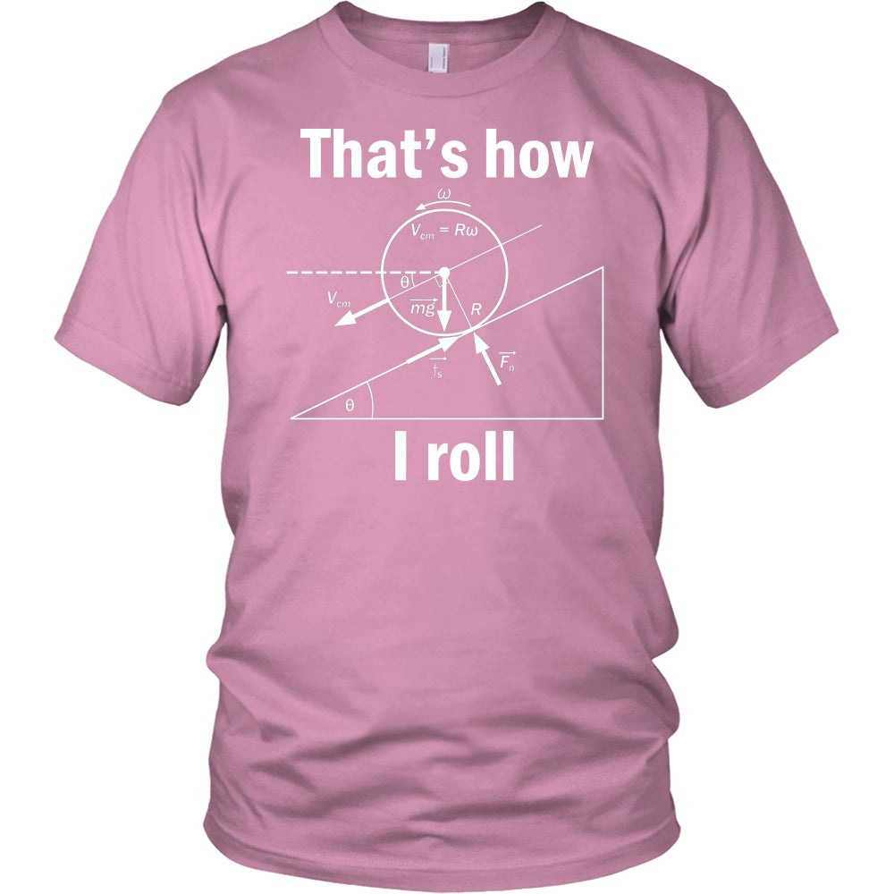 Funny Science Physics That How I Roll Women Men T-Shirts Gift - ChiliPrints