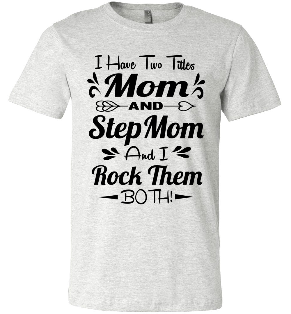 Mom And Stepmom And I Rock Them Both Step Mom T Shirts Thats A Cool Tee Reviews On Judgeme