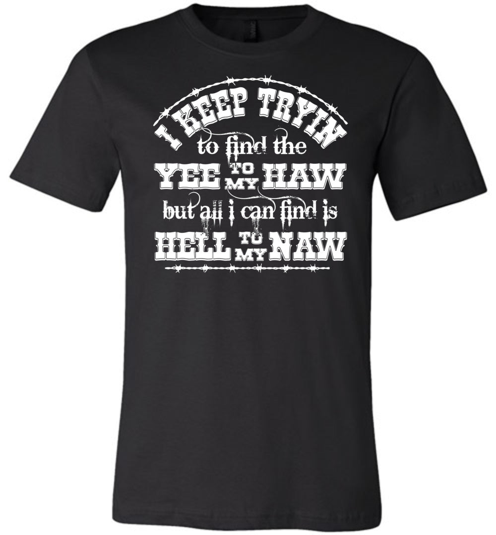 Yee To My Haw Hell To My Naw Funny Country Quote T Shirts | That's A ...