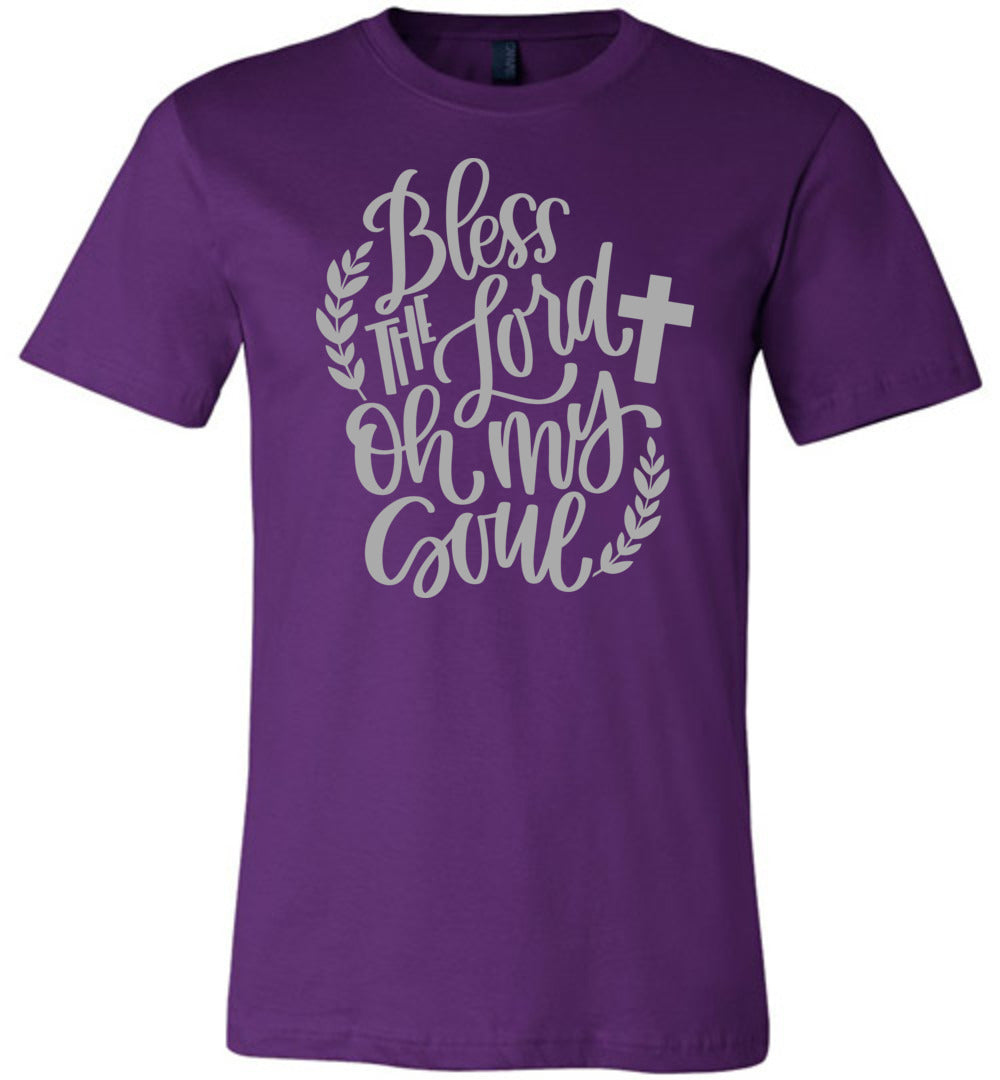 Bless The Lord Oh My Soul Christian Quote Tee | That's A Cool Tee ...