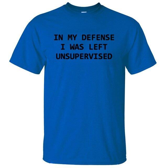 In My Defense I Was Left Unsupervised Funny T-shirt – MaviGadget