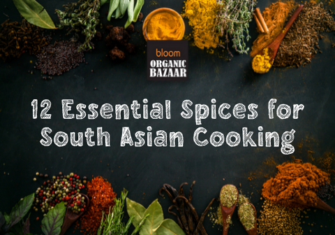12 Essential Spices for South Asian Cooking – Bloom Organic Bazaar