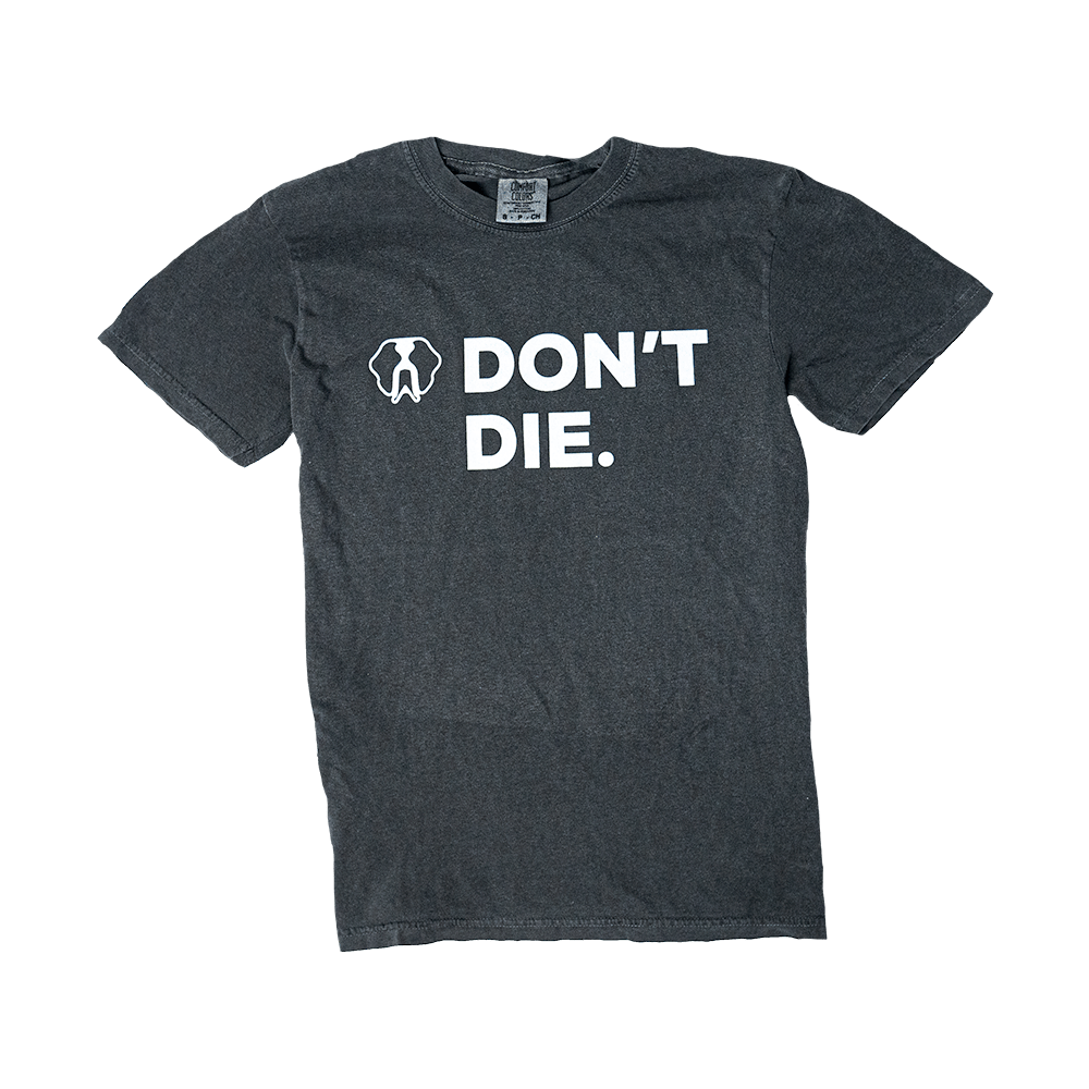 Don't Die T-Shirt &verbar; Unisex