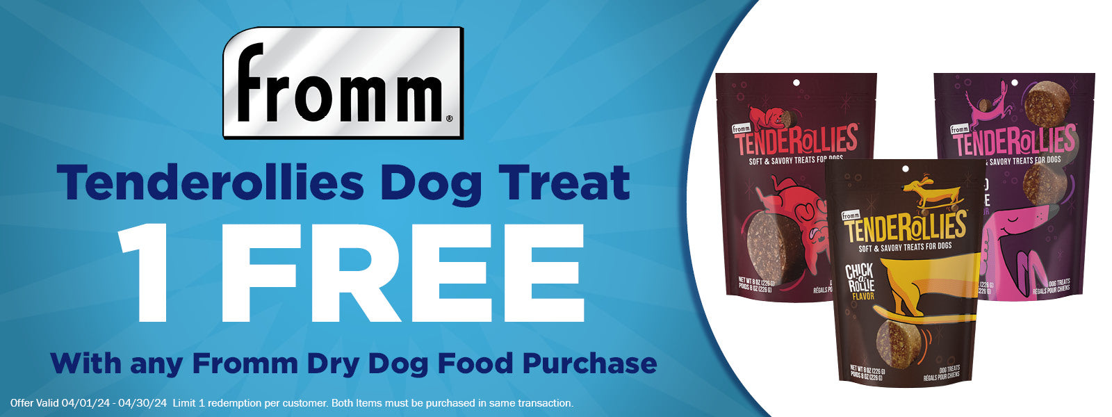 Fromm Tenderolies DOg Treat Free with any Fromm Dry  Dog Food Purchase. Limit 1 Per Customer