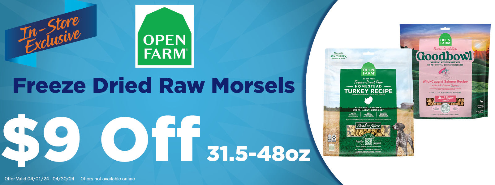 In-Store Exclusive Offer - Open Farm Freeze Dried Morsels $9 off 31oz+