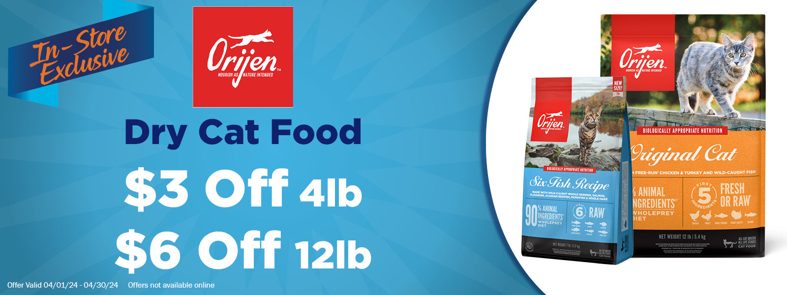 In-Store Exclusive Offer - Orijen Dry Cat Food up to $6 Off