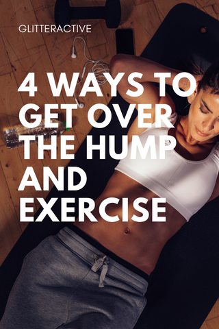 4 ways to get over the hump and exercise