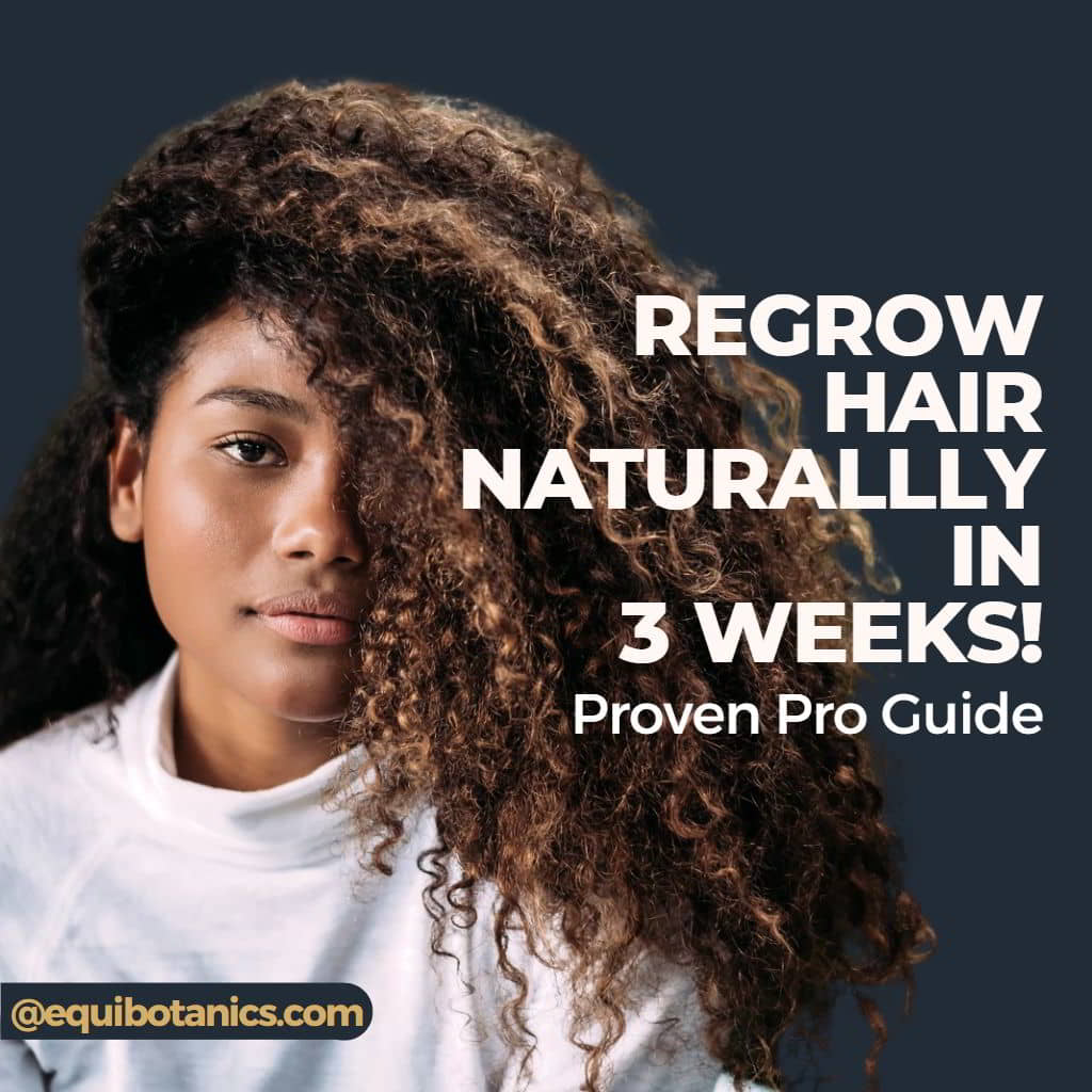 Regrow Hair Naturally In 3 Weeks Proven Pro Guide  Equi Botanics