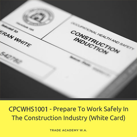 CPCWHS1001 - Prepare to work safely in the Construction Industry (White Card)
