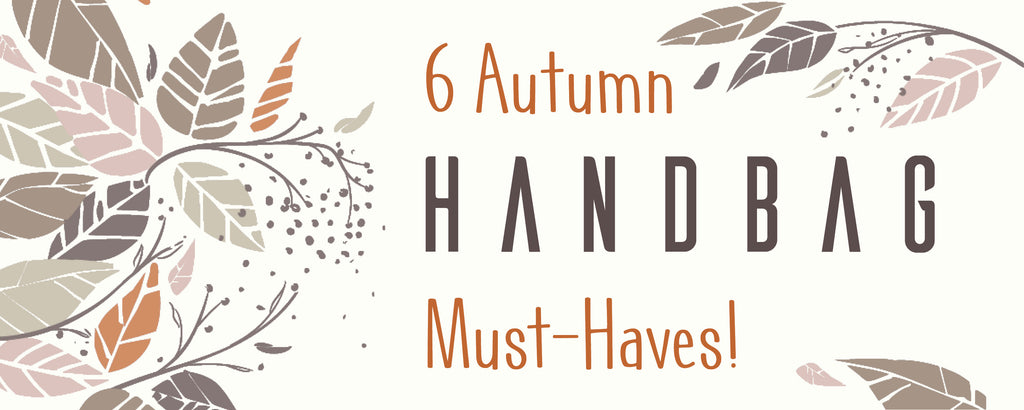 ALL BAGS- 6 Autumn Handbag Must-Haves!