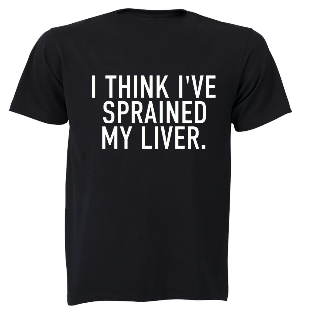 Sprained My Liver - Adults - T-Shirt – BuyAbility