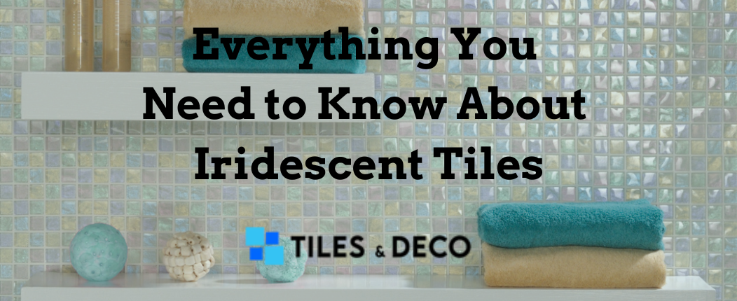 Everything You Need to Know About Iridescent Tiles