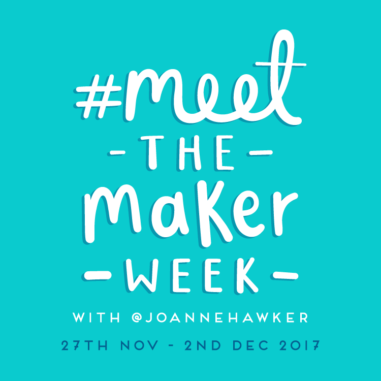 Meet The Maker Week with Joanne Hawker is back for another year!