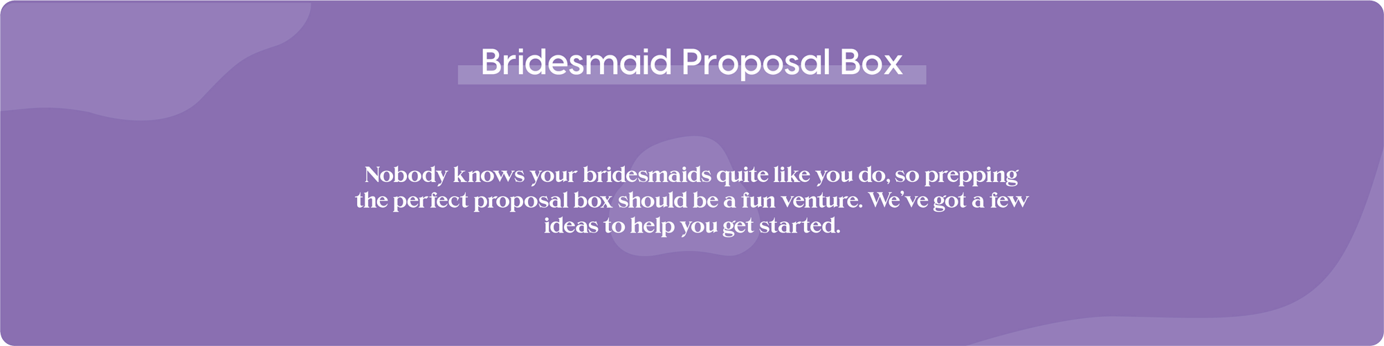 What to include in a Bridesmaid Proposal Box