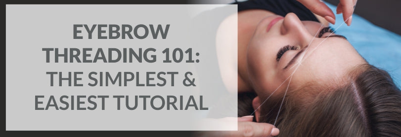 Eyebrow Threading 101: The Simplest & Easiest Tutorial – IBrowhenna