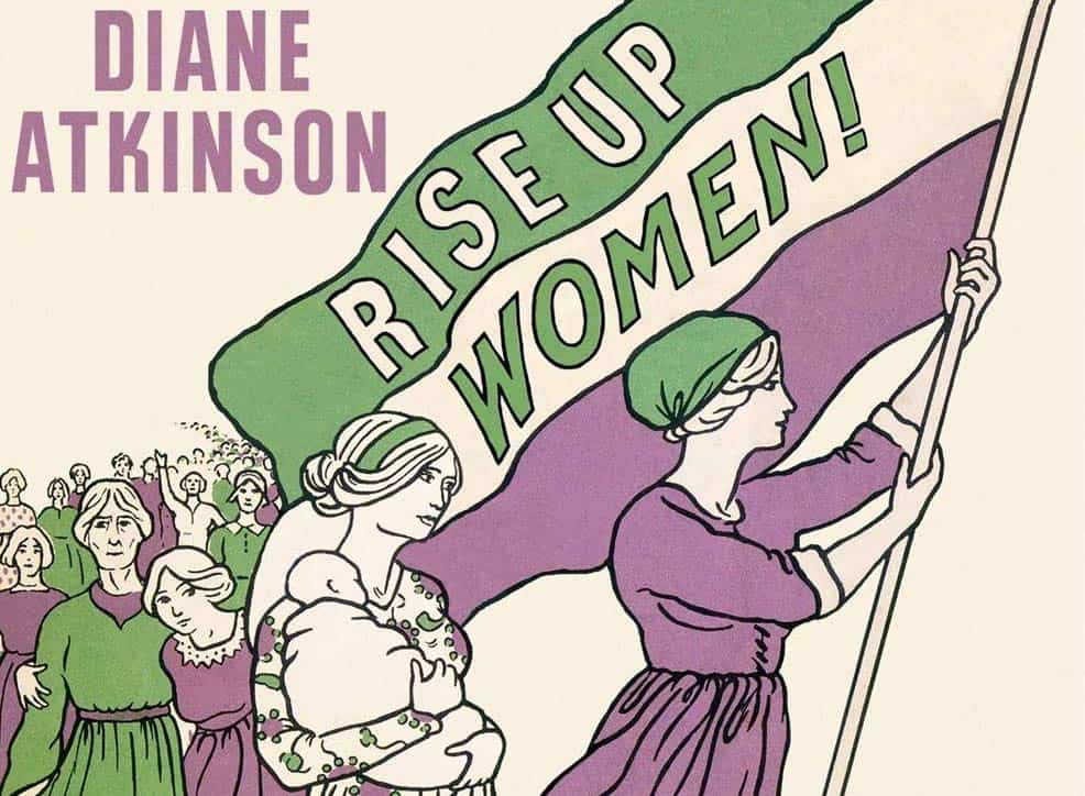 Rise Up, Women, Diane Atkinson - Modern Motherhood