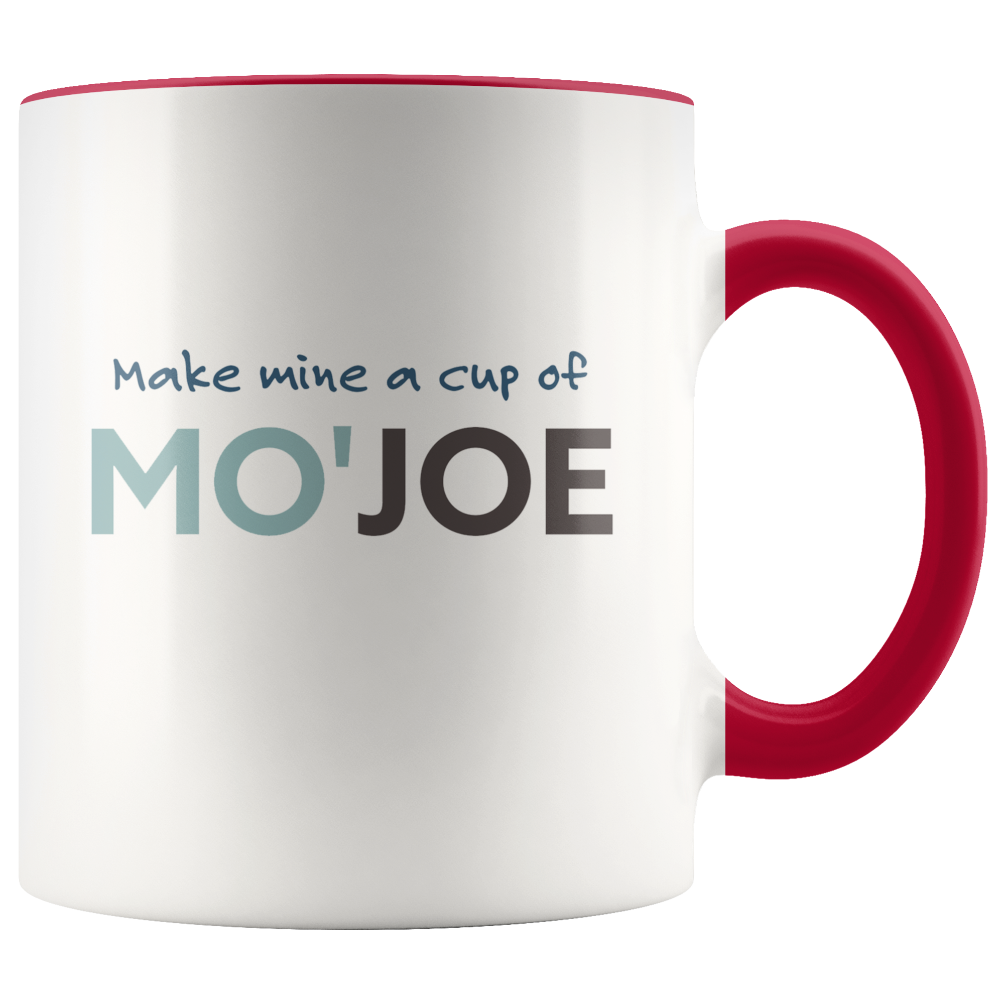 Make Mine A Cup Of Mo Joe The Funny Coffee Cup For People Who Need M Island Dog T Shirt Company