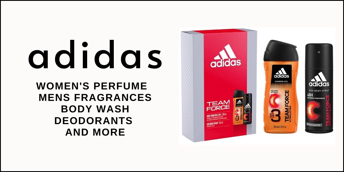 adidas for those who love football and sports.  huge range of fragrance, deodorants and body wash