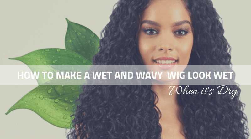 How to Keep a Wet and Wavy Wig Looking Wet – Model Lace Wigs and Hair