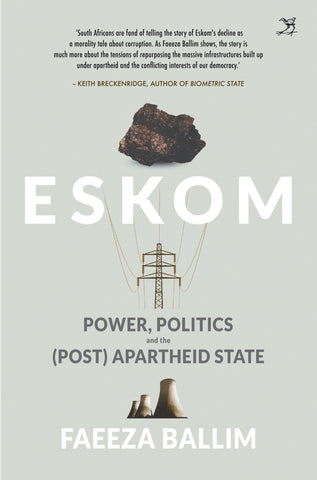Eskom: Power, Politics And The (Post ) Apartheid State by Faeeza Ballim
