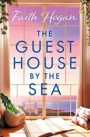 The Guest House by the Sea by Faith Hogan