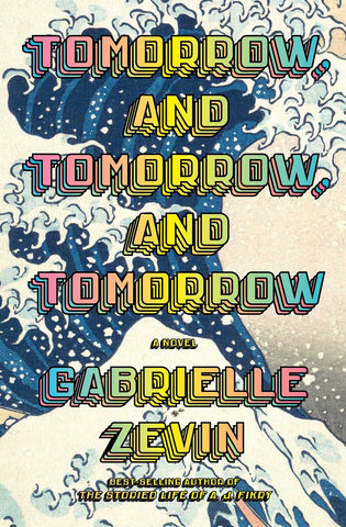 Tomorrow and Tomorrow & Tomorrow by Gabrielle Zevin